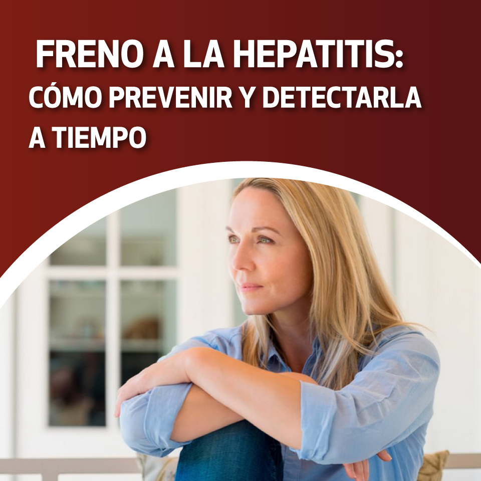  Freno a la hepatitis: cómo prevenir y detectarla a tiempo 